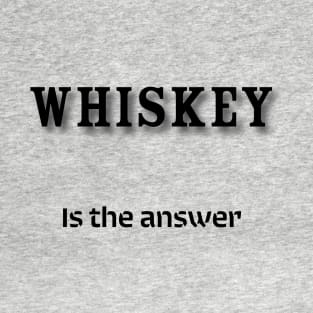 Whiskey: Is the answer T-Shirt